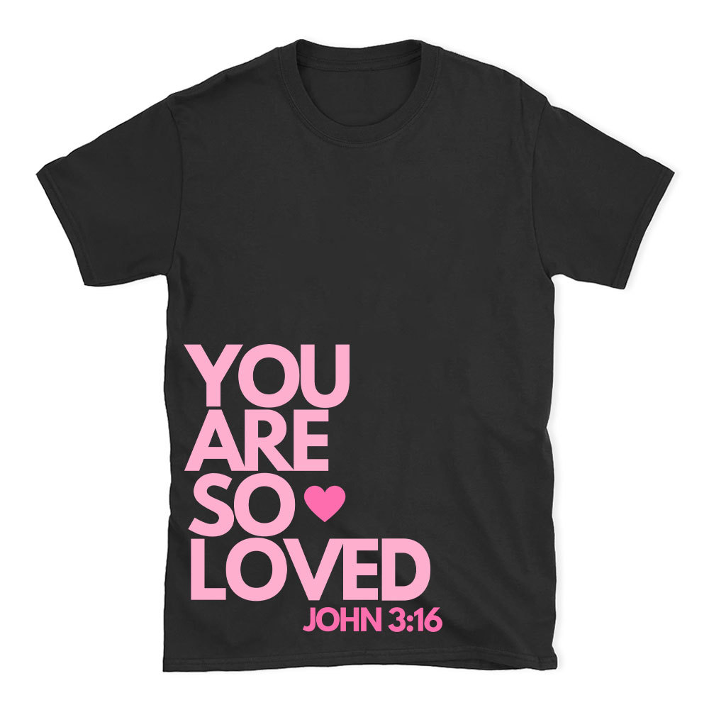 You Are So Loved Christian T-Shirt