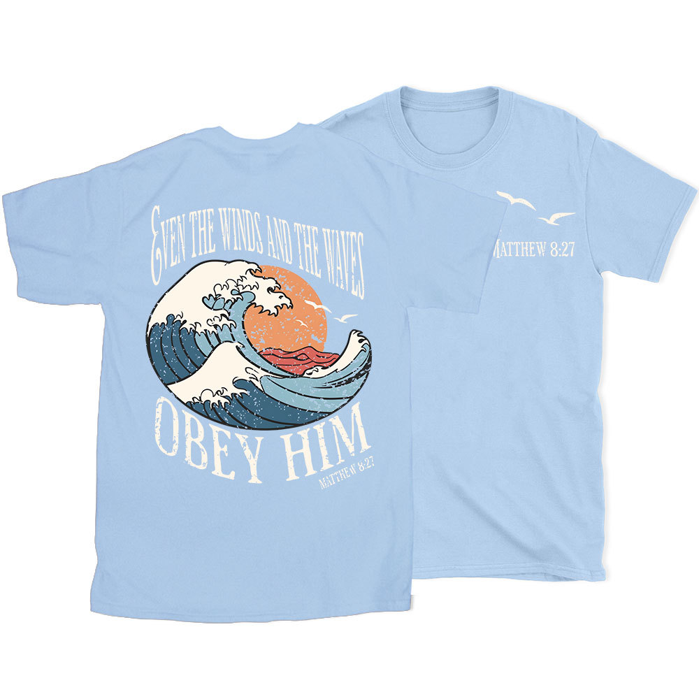 Even The Winds And The Waves Obey Him Christian T-Shirt