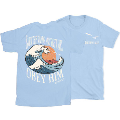 Even The Winds And The Waves Obey Him Christian T-Shirt