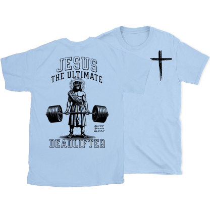 Jesus The Ulimate Deadlifter Chrsitian T-Shirt