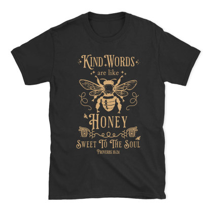 Kind Words Are Like Honey Christian T-Shirt
