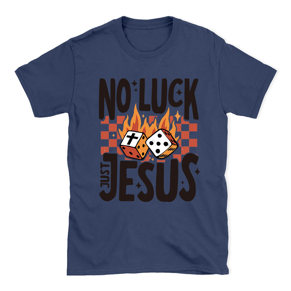 No Luck Just Jesus Christian T-Shirt