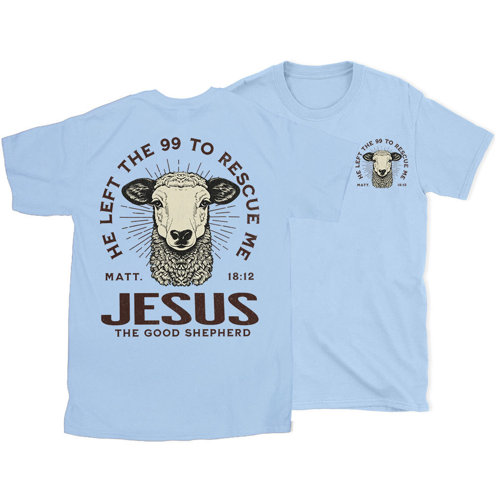 He Left The 99 To Rescue Me Christian T-Shirt