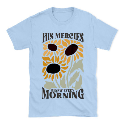 His Mercies Renew Every Morning Christian T-Shirt