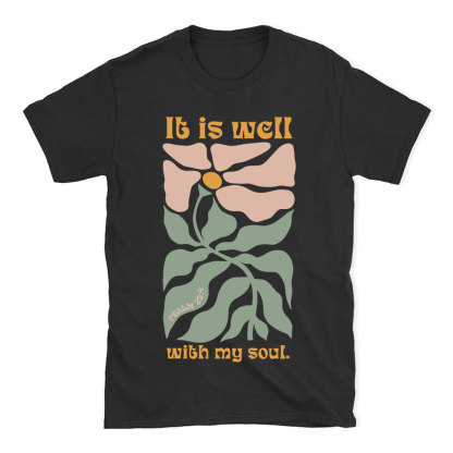 It Is Well With My Soul Christian T-Shirt