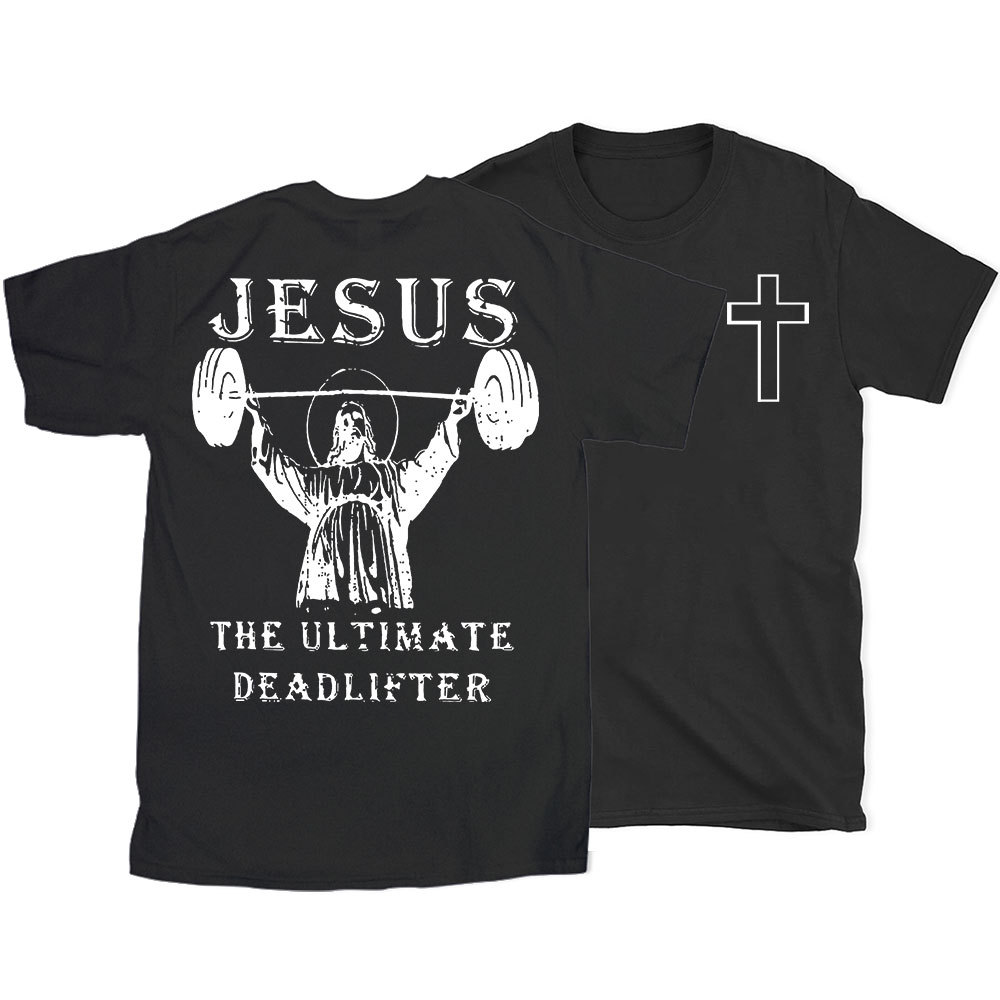 Jesus The Ultimate Deadlifter Christian T-Shirt