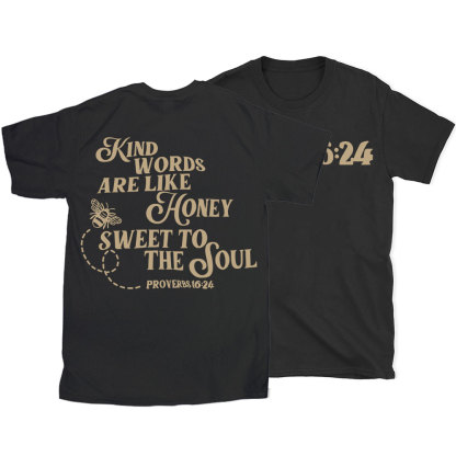 Kind Words Are Like Honey Sweet To The Soul Christian T-Shirt