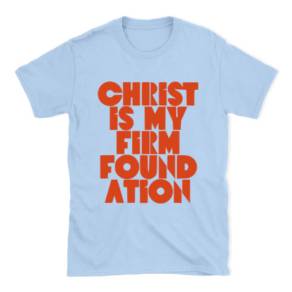 Christ Is My Frist Foundation Christian T-Shirt