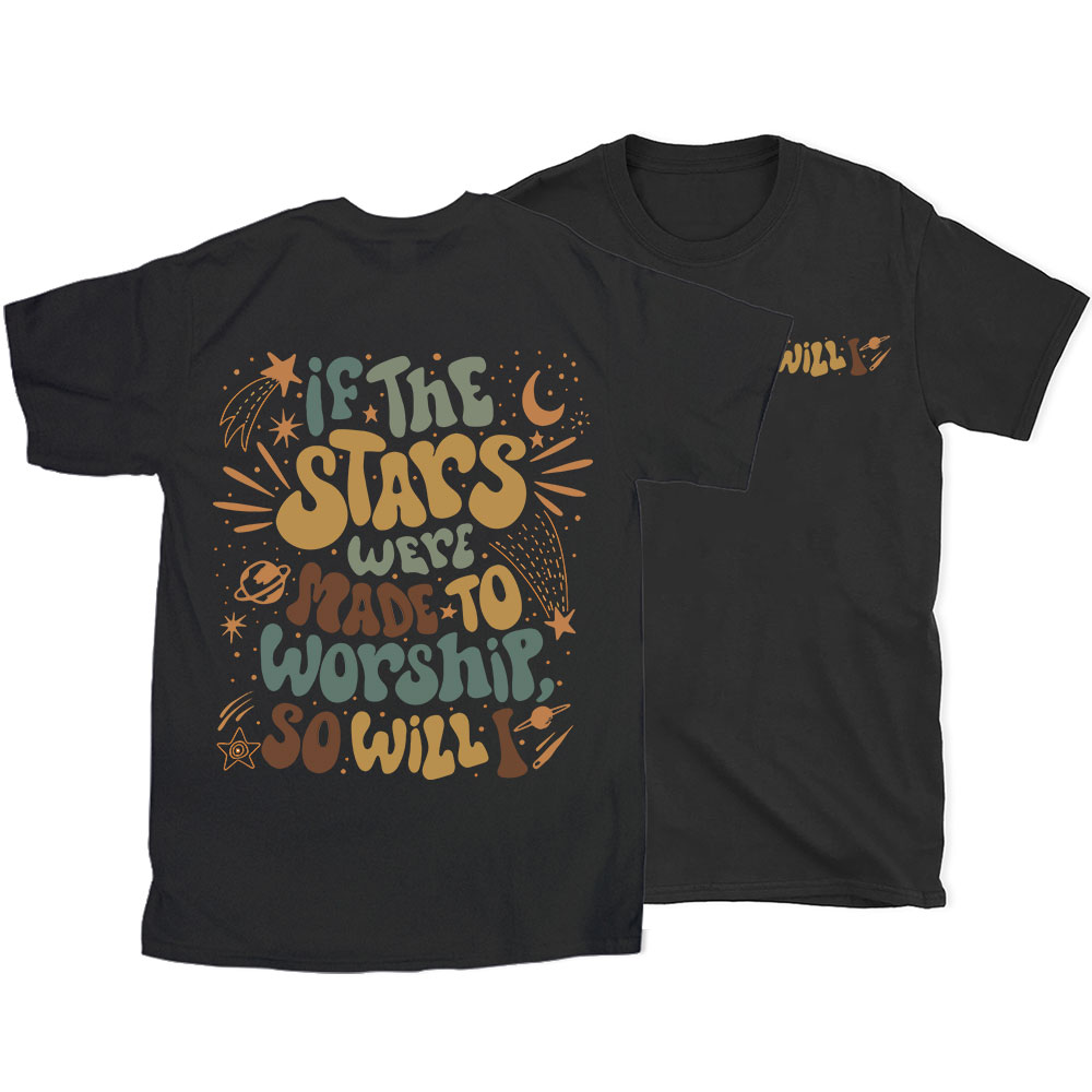 If The Stars Were Made To Worship Christian T-Shirt