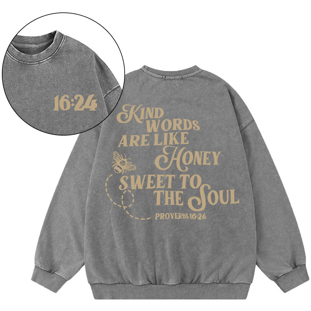 Kind Words Are Like Honey Sweet To The Soul Christian Washed Sweatshirt