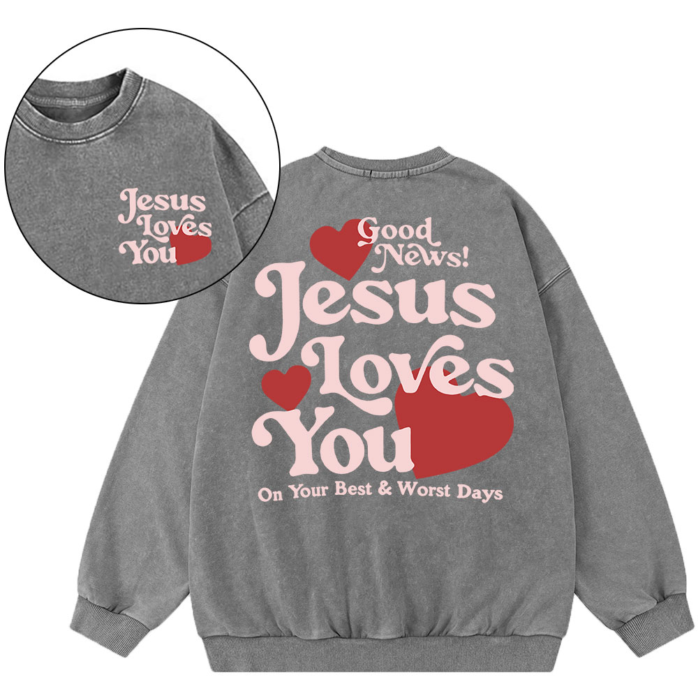 Good New Jesus Love You Chrsitian Washed Sweatshirt
