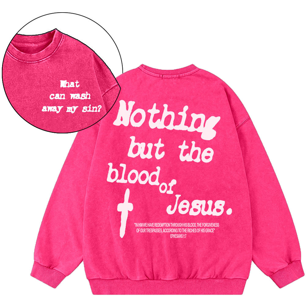 Nothing About The Blood Of Jesus Christian Washed Sweatshirt