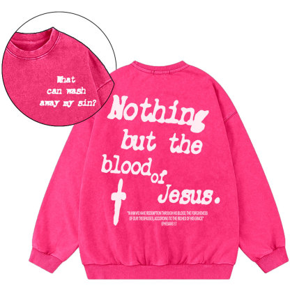 Nothing About The Blood Of Jesus Christian Washed Sweatshirt