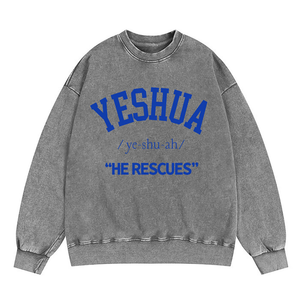 Yeshua He Rescues Christian Washed Sweatshirt