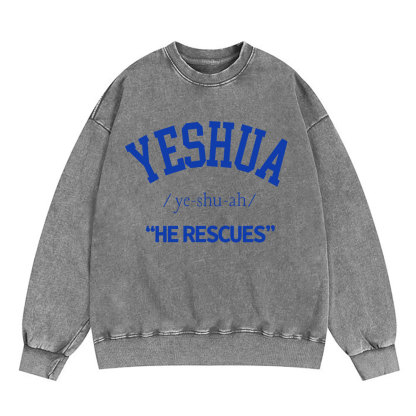 Yeshua He Rescues Christian Washed Sweatshirt