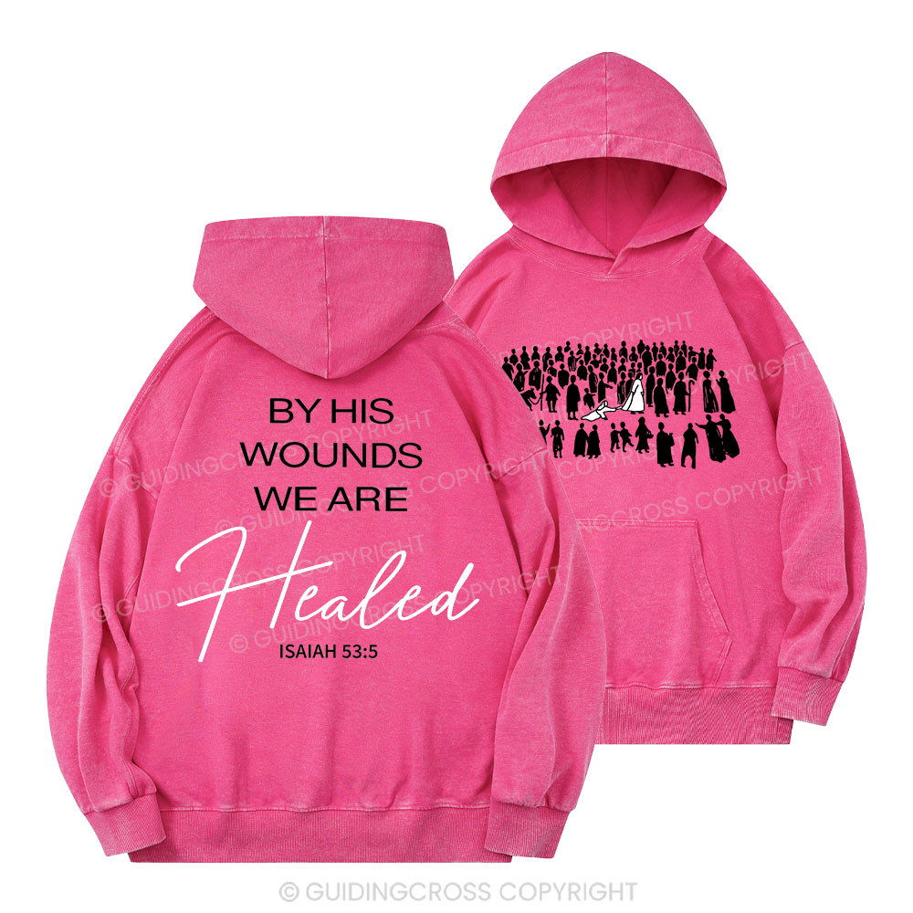 By His Wounds Christian Washed Hoodie 