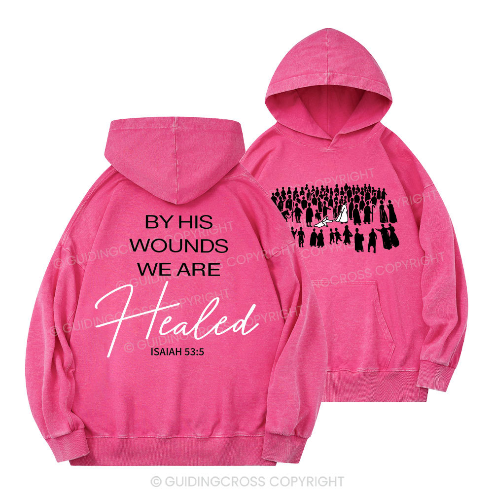 By His Wounds Christian Washed Hoodie 