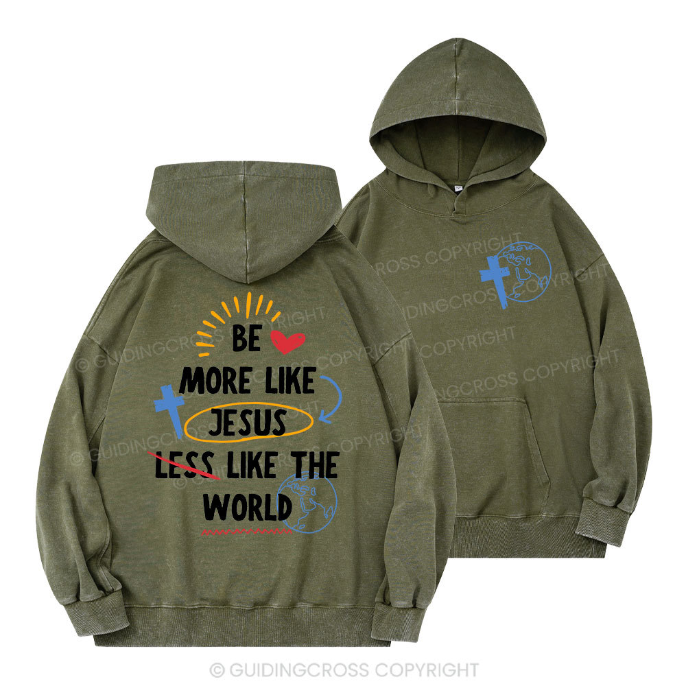 Be More like Jesus Christian Washed Hoodie 