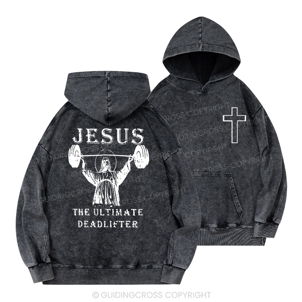 Jesus The Ultimate Deadlifter Christian Washed Hoodie 
