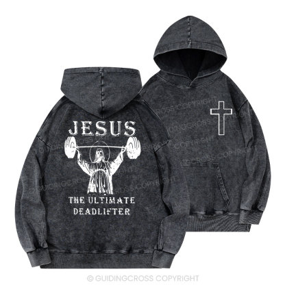 Jesus The Ultimate Deadlifter Christian Washed Hoodie 