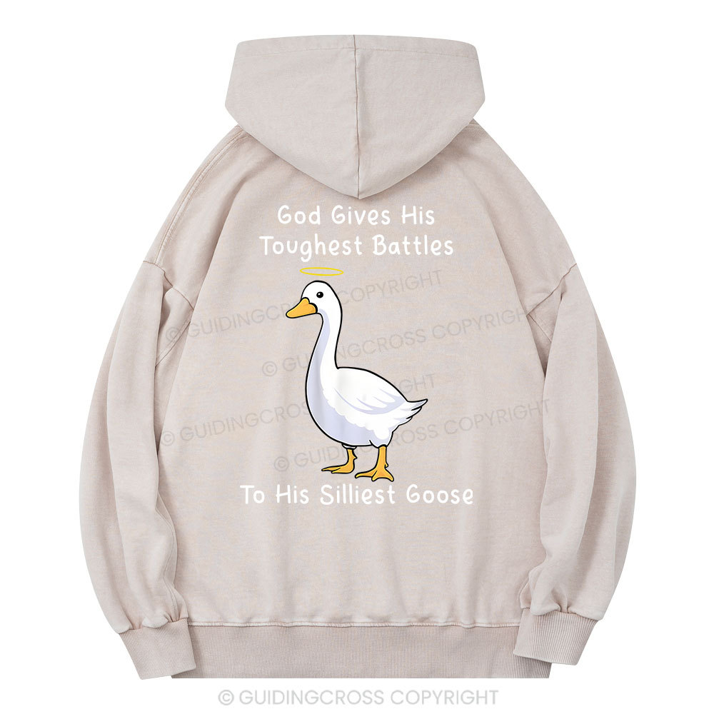 God Gives His Toughest Battles To His Silliest Goose Christian Washed Hoodie
