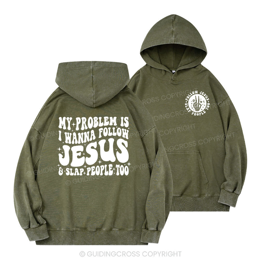 Follow Jesus And Slap People Funny Christian Washed Hoodie