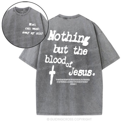 Nothing About The Blood Of Jesus Christian Washed T-Shirt
