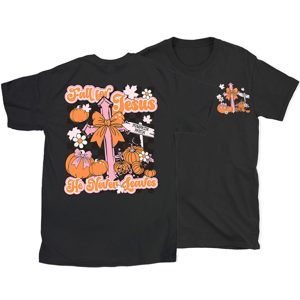 Fall For Jesus He Never Leaves Christian T-Shirt