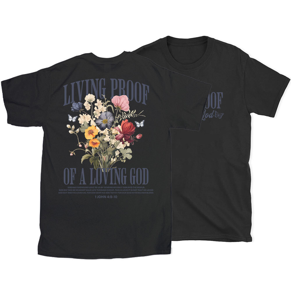 Living Proof Of A Loving God Christian T-Shirt