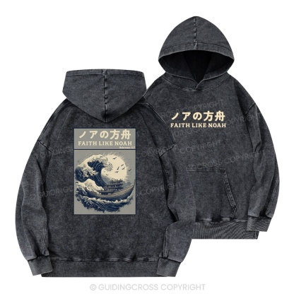 Faith Like Noah Christian Washed Hoodie