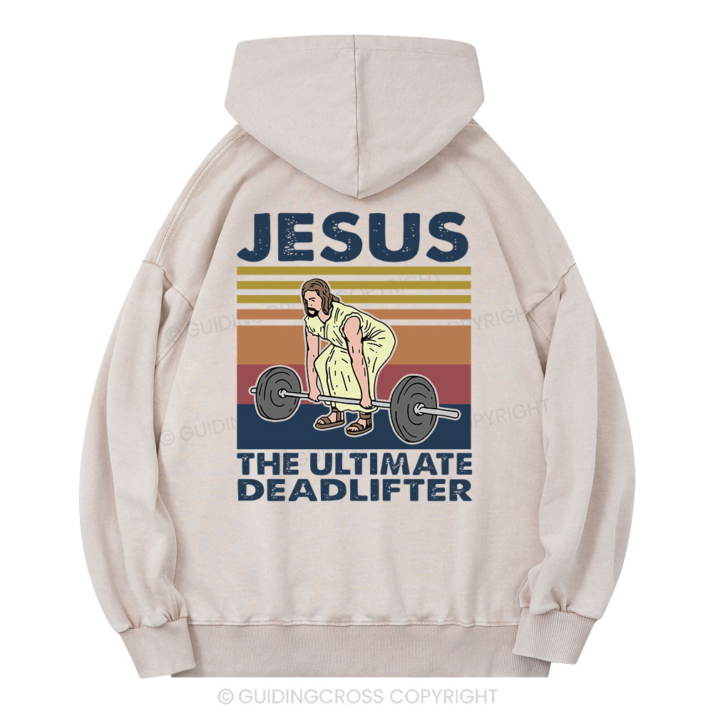Jesus The Ultimate Deadlifter Christian Washed Hoodie
