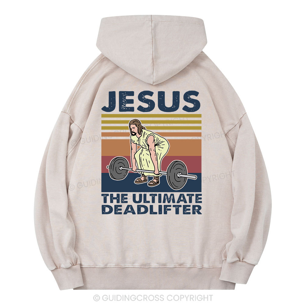 Jesus The Ultimate Deadlifter Christian Washed Hoodie