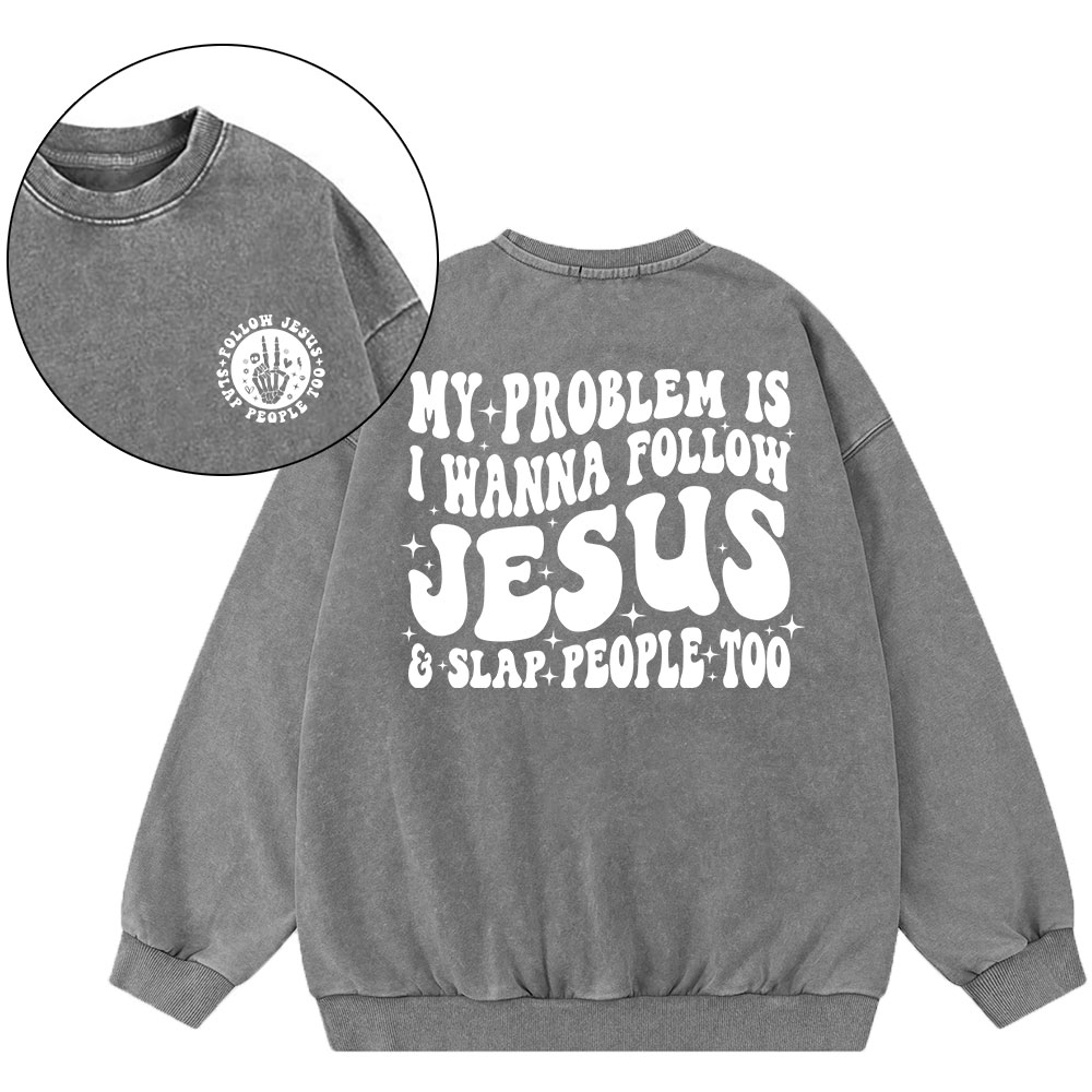 Follow Jesus And Slap People Funny Christian Washed Sweatshirt