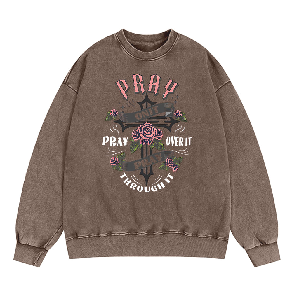 Pray On It Christian Washed Sweatshirt
