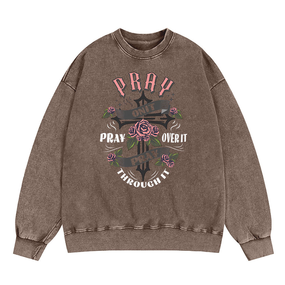 Pray On It Christian Washed Sweatshirt
