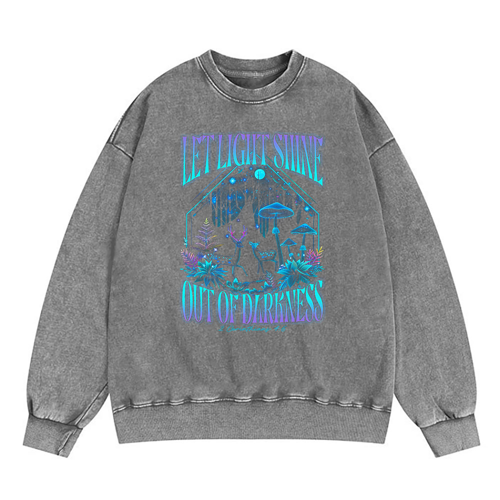Let Light Shine Out Of Darkness Christian Washed Sweatshirt