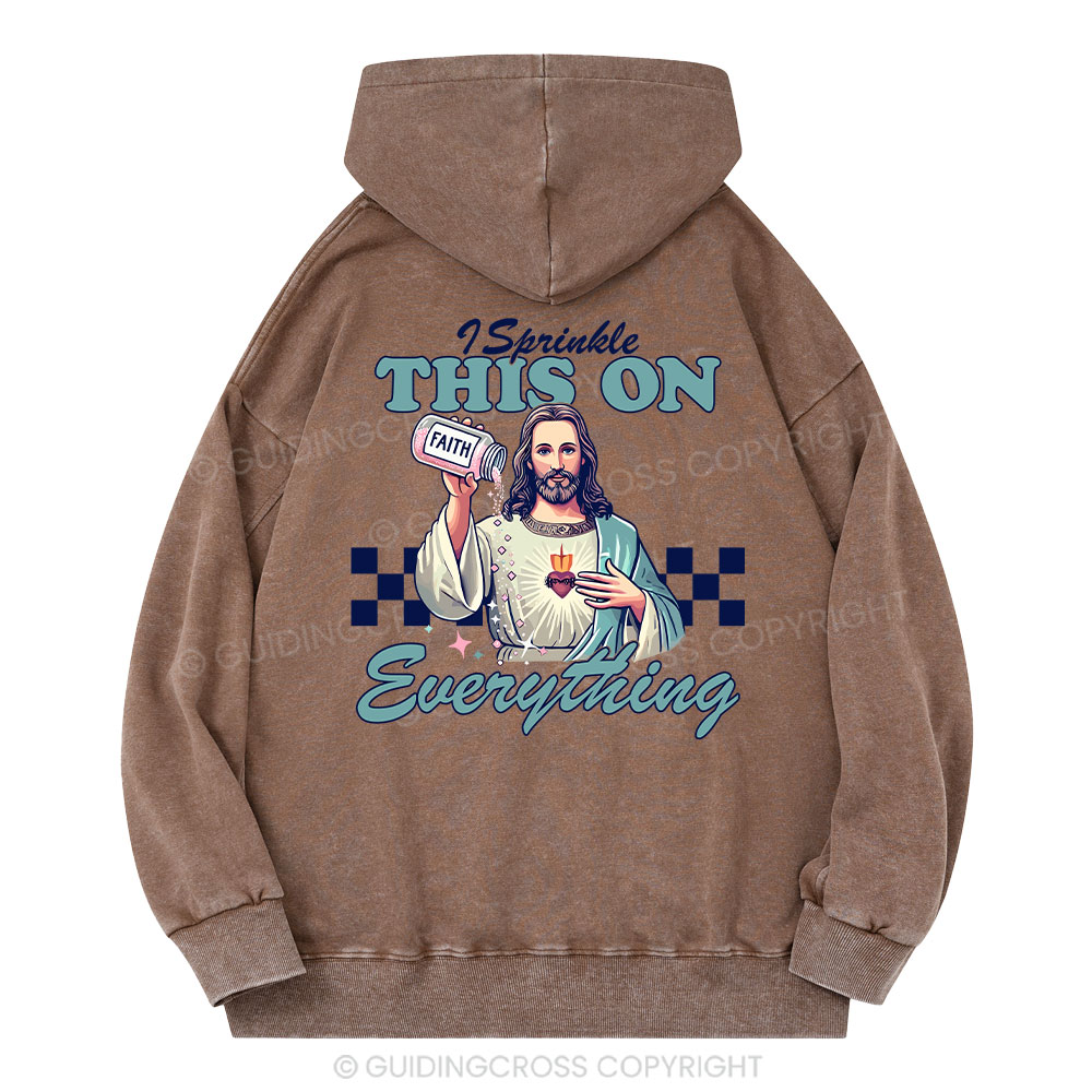 Jesus Sprinkle Faith On Everything Christian Washed Hoodie