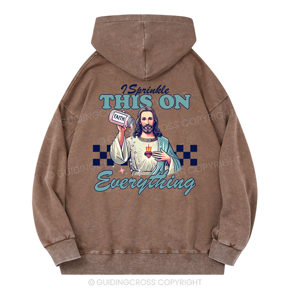 Jesus Sprinkle Faith On Everything Christian Washed Hoodie