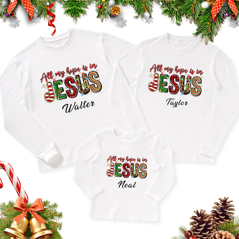 Personalized All My Hope Is In Jesus Christmas Family Matching Long Sleeve T-Shirt