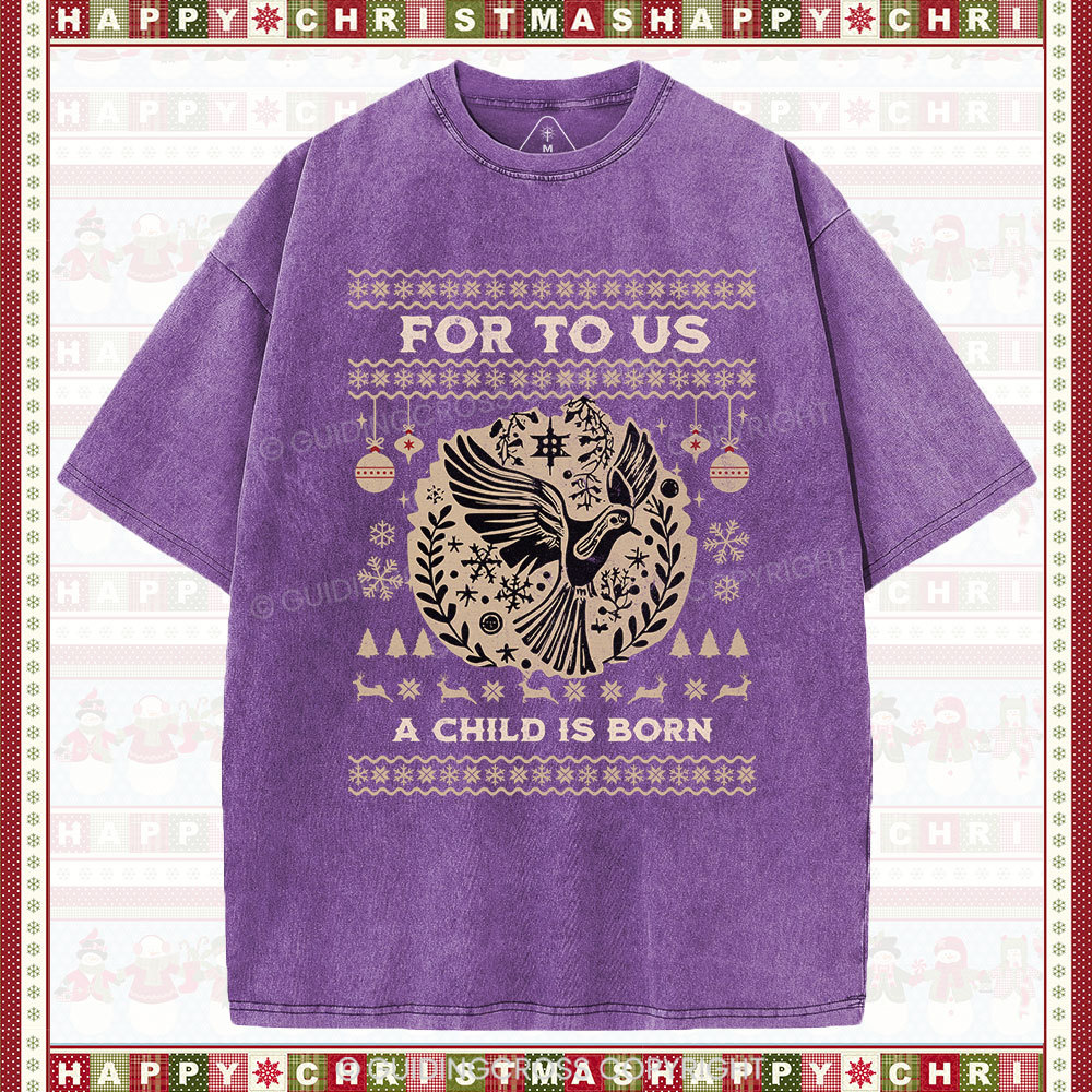 For to us a child is born  Christian Washed T-Shirt