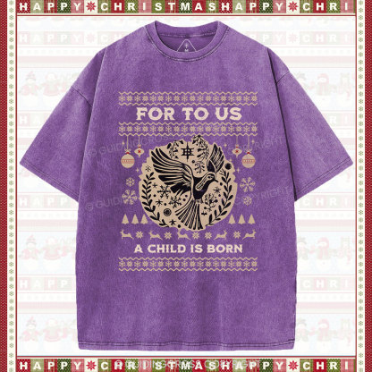 For to us a child is born  Christian Washed T-Shirt