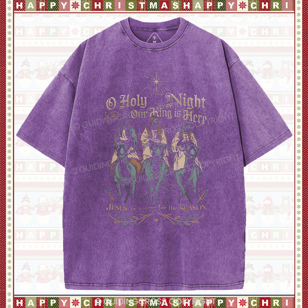 O Holy Night Our King Is Here Christmas Christian Washed T-Shirt