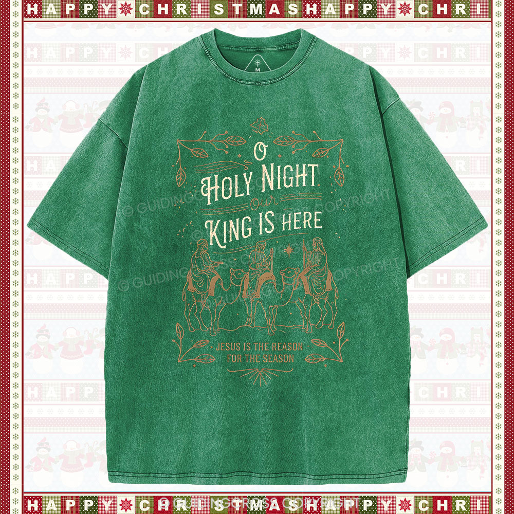 O Holy Night Our King Is Here Christmas Christian Washed T-Shirt