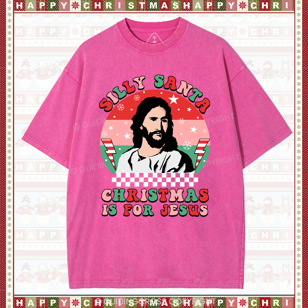 Silly Santa Christmas Is For Jesus Christmas Christian Washed T-Shirt