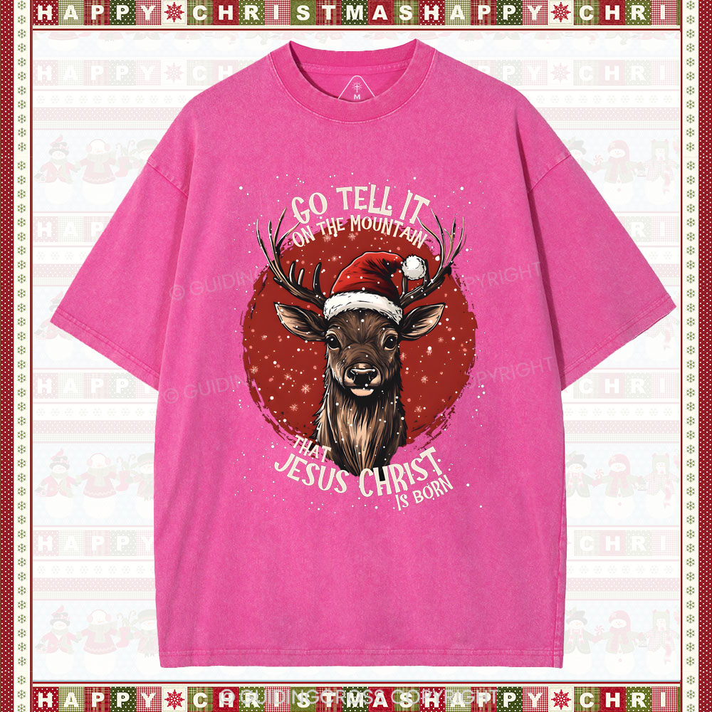 Go Tell It On THe Mountain That Jesus Christ Chrisian Washed T-Shirt