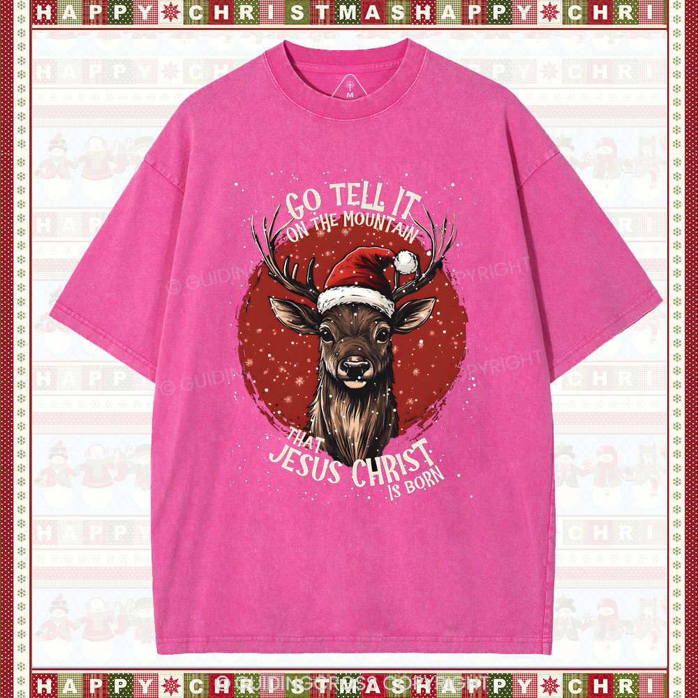 Go Tell It On THe Mountain That Jesus Christ Chrisian Washed T-Shirt