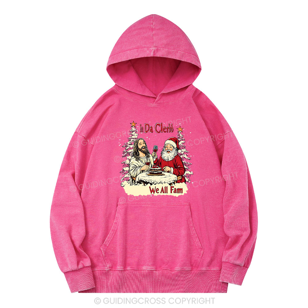 In Da Clerb We All Fam Christian Washed Hoodie