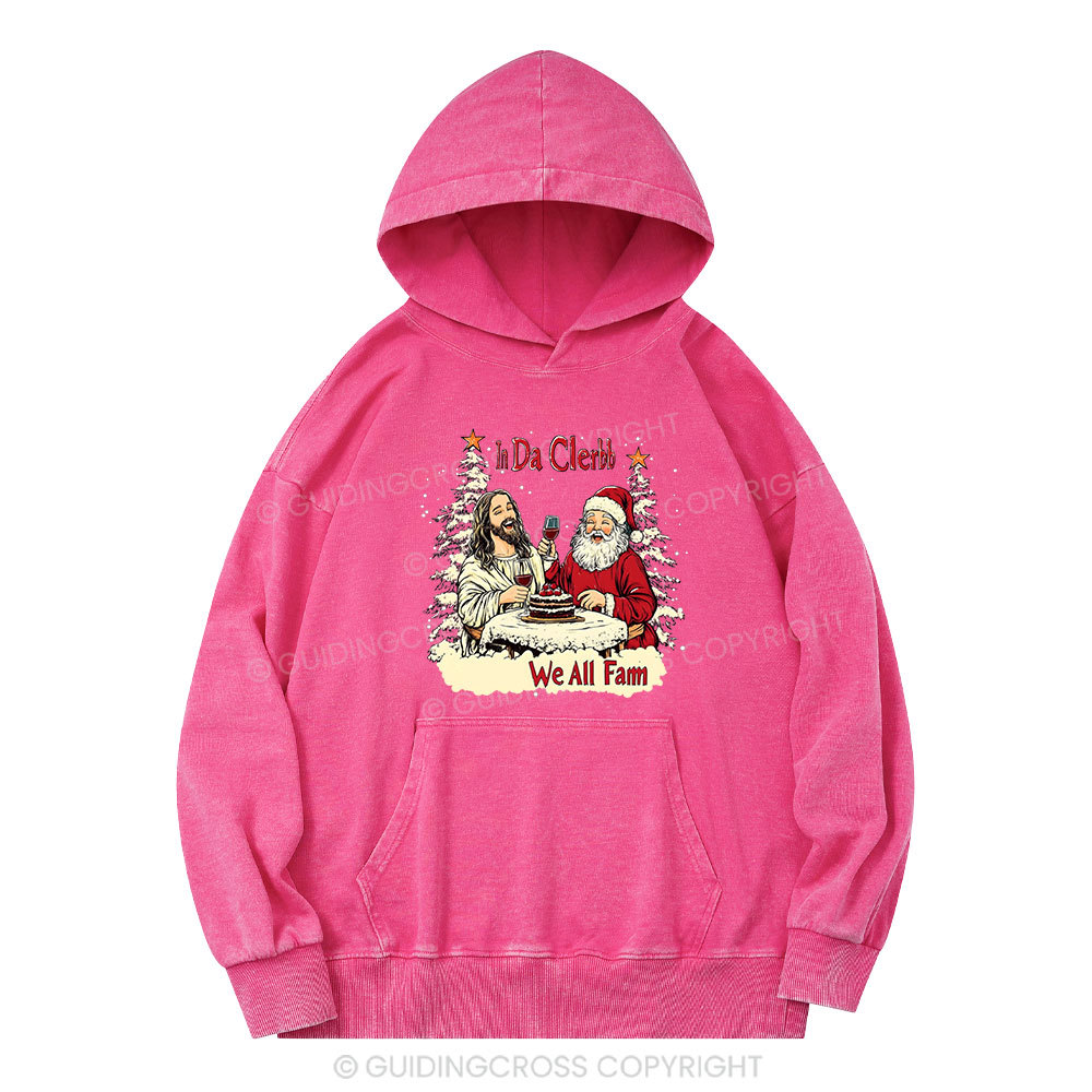 In Da Clerb We All Fam Christian Washed Hoodie