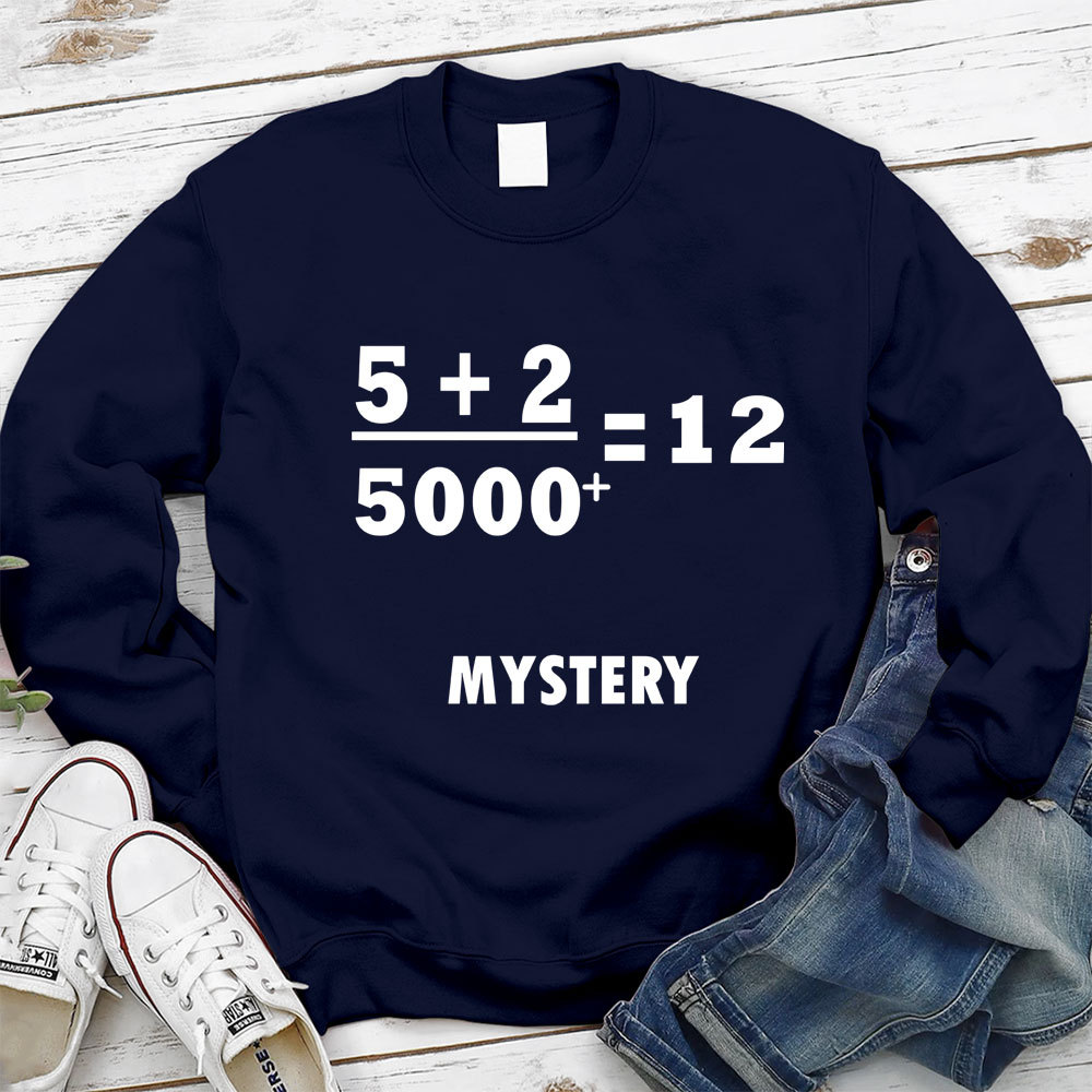 5 +2 Divided By 5000+ = 12 Mystery Jesus Sweatshirt