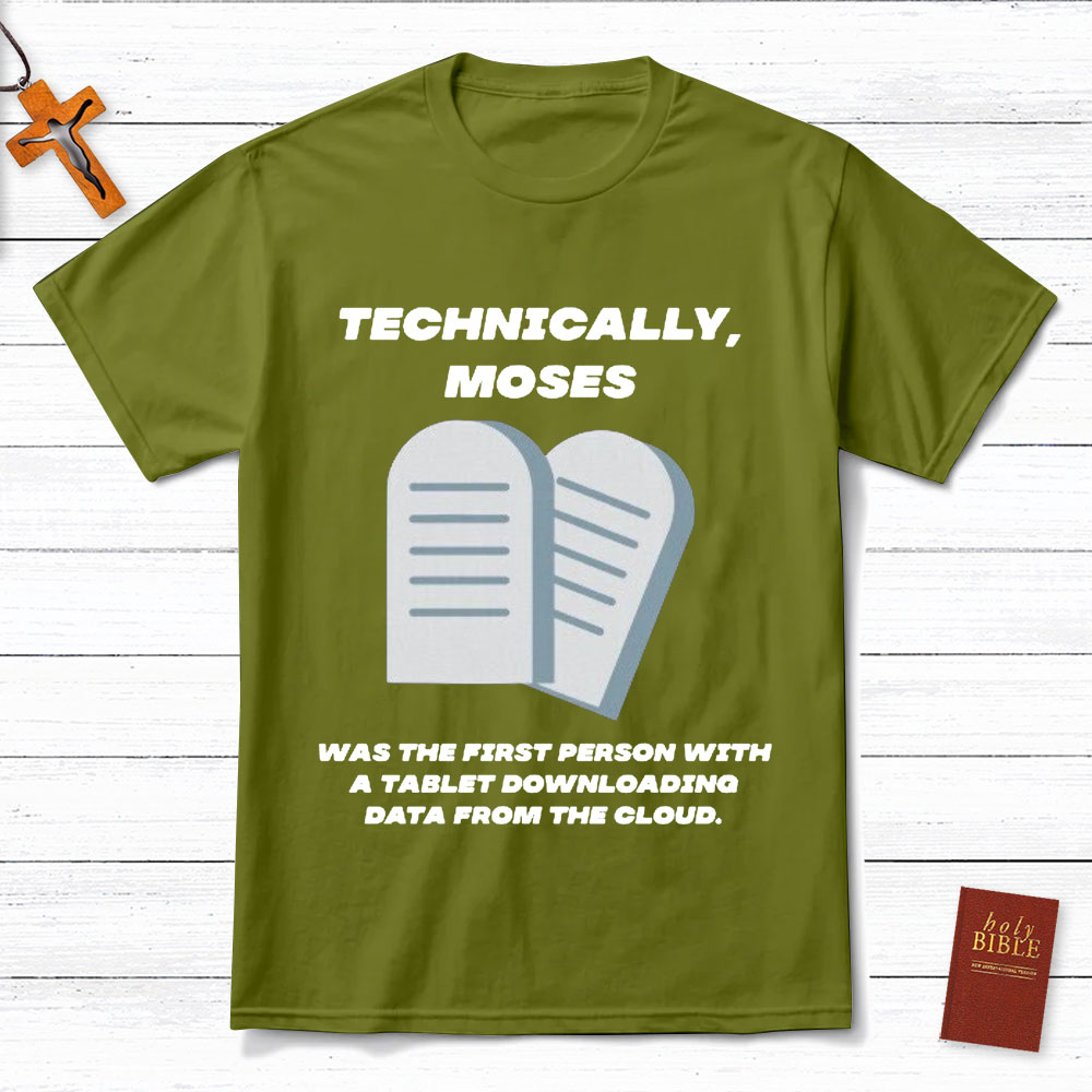 Technically Moses Was The First Person With A Tablet Christian T-Shirt